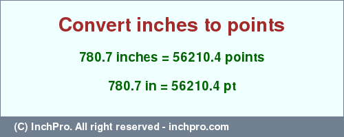 Result converting 780.7 inches to pt = 56210.4 points