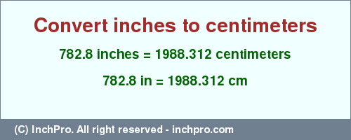 Result converting 782.8 inches to cm = 1988.312 centimeters