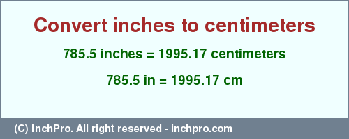 Result converting 785.5 inches to cm = 1995.17 centimeters