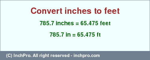 Result converting 785.7 inches to ft = 65.475 feet