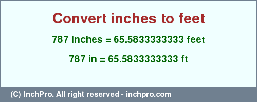 Result converting 787 inches to ft = 65.5833333333 feet