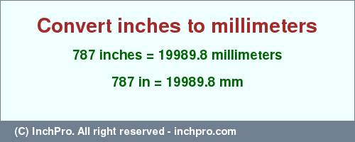 Result converting 787 inches to mm = 19989.8 millimeters