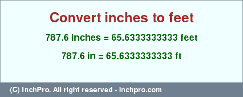 Result converting 787.6 inches to ft = 65.6333333333 feet