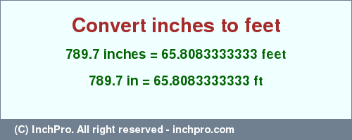 Result converting 789.7 inches to ft = 65.8083333333 feet