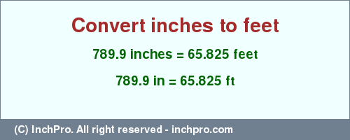 Result converting 789.9 inches to ft = 65.825 feet