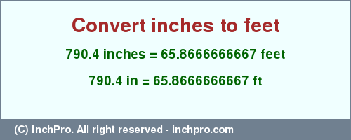 Result converting 790.4 inches to ft = 65.8666666667 feet