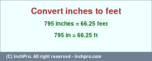 Result converting 795 inches to ft = 66.25 feet