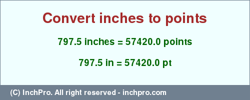 Result converting 797.5 inches to pt = 57420.0 points