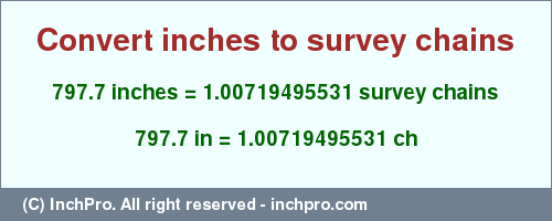 Result converting 797.7 inches to ch = 1.00719495531 survey chains