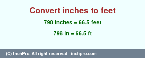 Result converting 798 inches to ft = 66.5 feet
