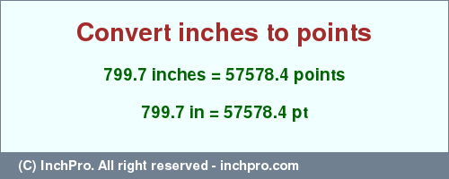 Result converting 799.7 inches to pt = 57578.4 points
