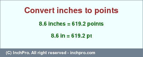 Result converting 8.6 inches to pt = 619.2 points