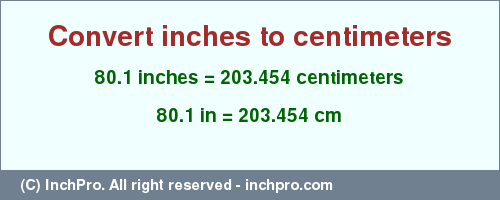 Result converting 80.1 inches to cm = 203.454 centimeters