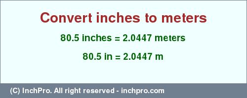 Result converting 80.5 inches to m = 2.0447 meters