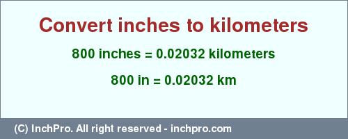 Result converting 800 inches to km = 0.02032 kilometers