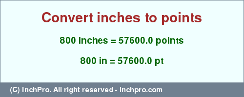 Result converting 800 inches to pt = 57600.0 points