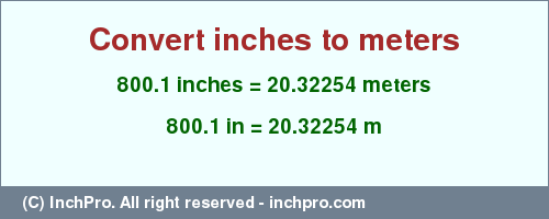 Result converting 800.1 inches to m = 20.32254 meters