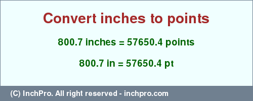 Result converting 800.7 inches to pt = 57650.4 points