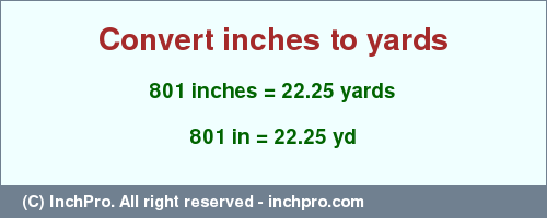 Result converting 801 inches to yd = 22.25 yards