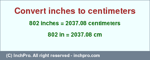 Result converting 802 inches to cm = 2037.08 centimeters