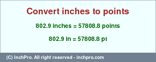Result converting 802.9 inches to pt = 57808.8 points