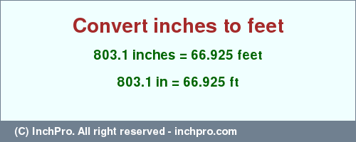 Result converting 803.1 inches to ft = 66.925 feet
