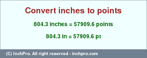 Result converting 804.3 inches to pt = 57909.6 points