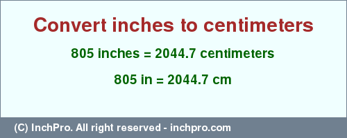Result converting 805 inches to cm = 2044.7 centimeters