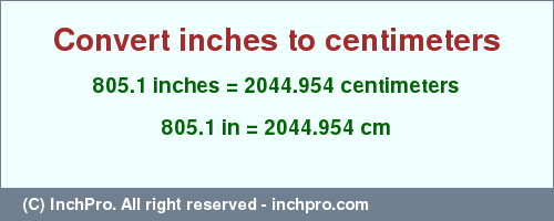 Result converting 805.1 inches to cm = 2044.954 centimeters