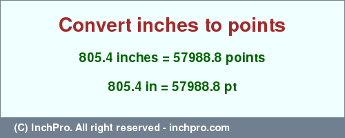 Result converting 805.4 inches to pt = 57988.8 points