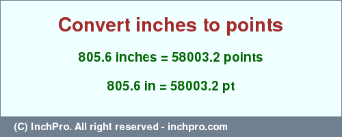 Result converting 805.6 inches to pt = 58003.2 points