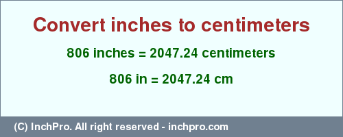 Result converting 806 inches to cm = 2047.24 centimeters