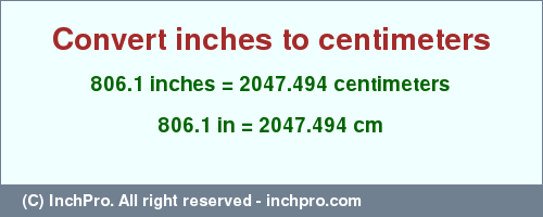 Result converting 806.1 inches to cm = 2047.494 centimeters