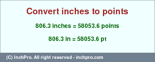 Result converting 806.3 inches to pt = 58053.6 points