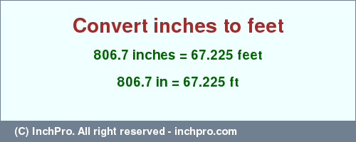 Result converting 806.7 inches to ft = 67.225 feet