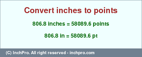 Result converting 806.8 inches to pt = 58089.6 points