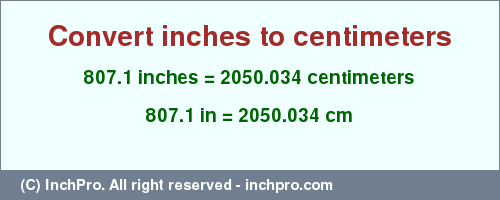 Result converting 807.1 inches to cm = 2050.034 centimeters