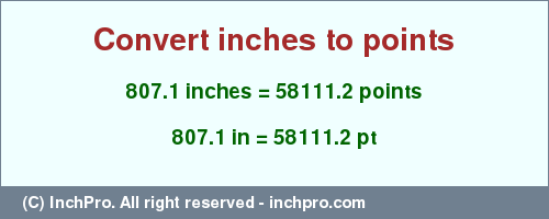 Result converting 807.1 inches to pt = 58111.2 points