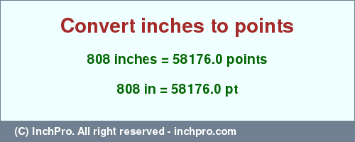 Result converting 808 inches to pt = 58176.0 points