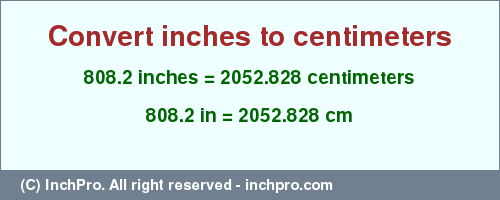 Result converting 808.2 inches to cm = 2052.828 centimeters