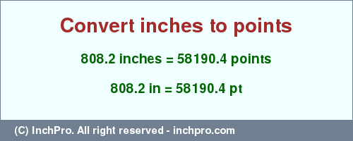 Result converting 808.2 inches to pt = 58190.4 points