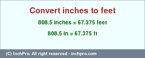 Result converting 808.5 inches to ft = 67.375 feet