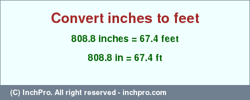 Result converting 808.8 inches to ft = 67.4 feet