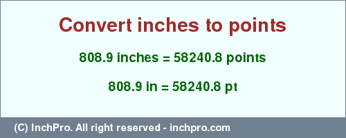 Result converting 808.9 inches to pt = 58240.8 points