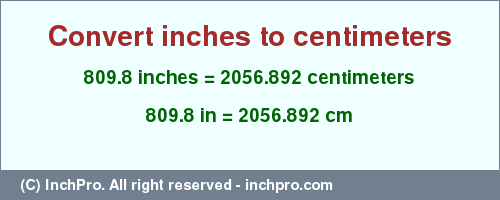 Result converting 809.8 inches to cm = 2056.892 centimeters