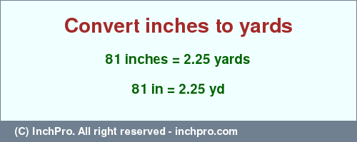 Result converting 81 inches to yd = 2.25 yards