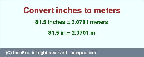 Result converting 81.5 inches to m = 2.0701 meters