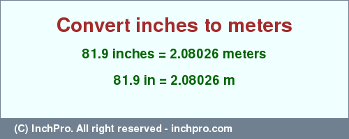 Result converting 81.9 inches to m = 2.08026 meters