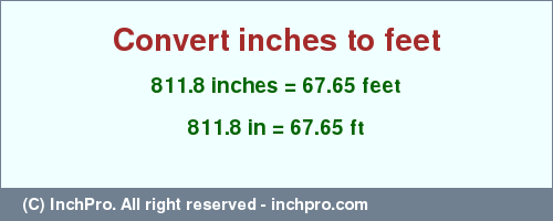 Result converting 811.8 inches to ft = 67.65 feet