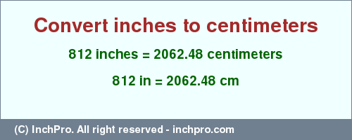 Result converting 812 inches to cm = 2062.48 centimeters